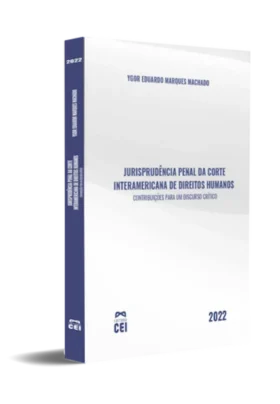 Jurisprudência Penal da Corte Interamericana de Direitos Humanos: Contribuições para um Discurso Crítico