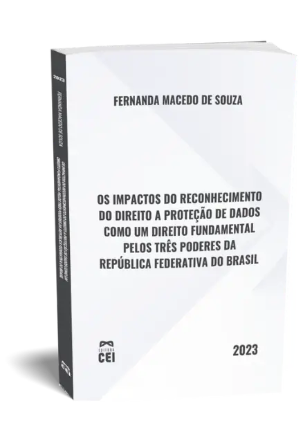 Os impactos do reconhecimento do direito a proteção de dados como um direito fundamental pelos três poderes da República Federativa do Brasil