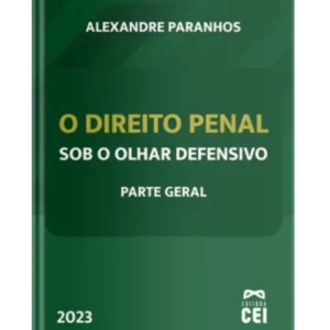 O Direito Penal sob o olhar defensivo - Parte Geral